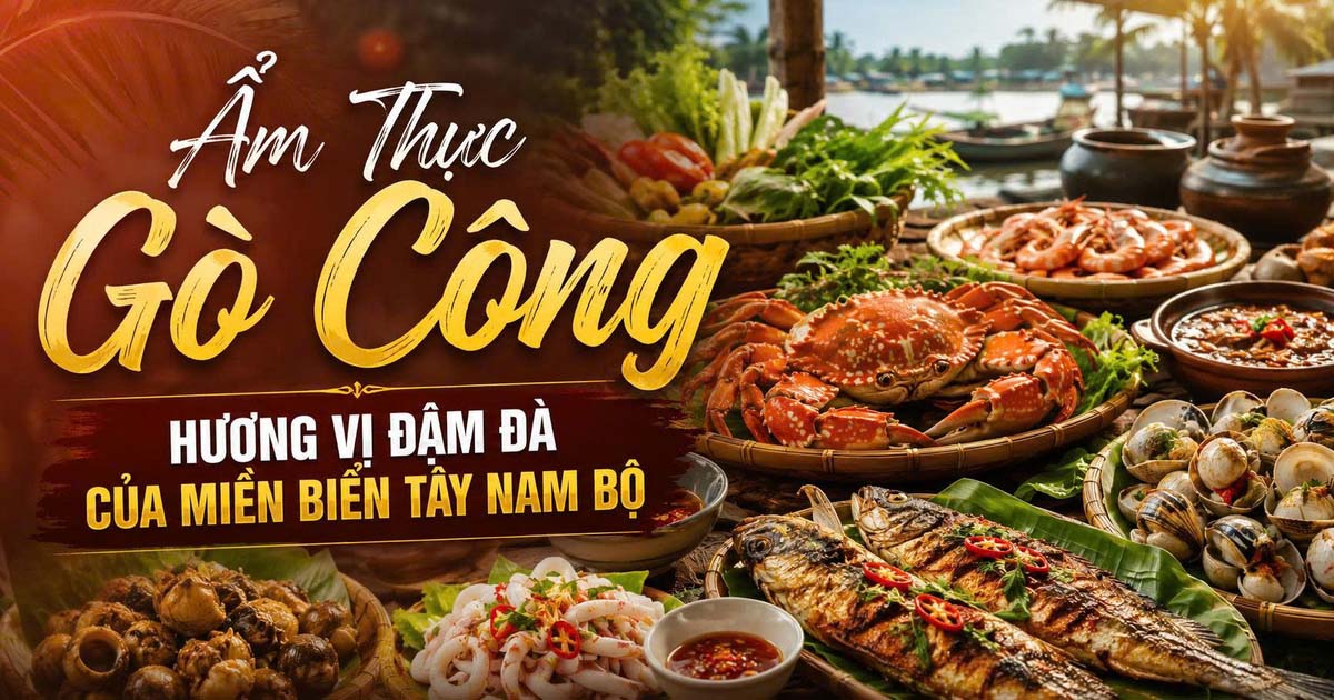 Ẩm Thực Gò Công – Hương Vị Đậm Đà Của Miền Biển Tây Nam Bộ